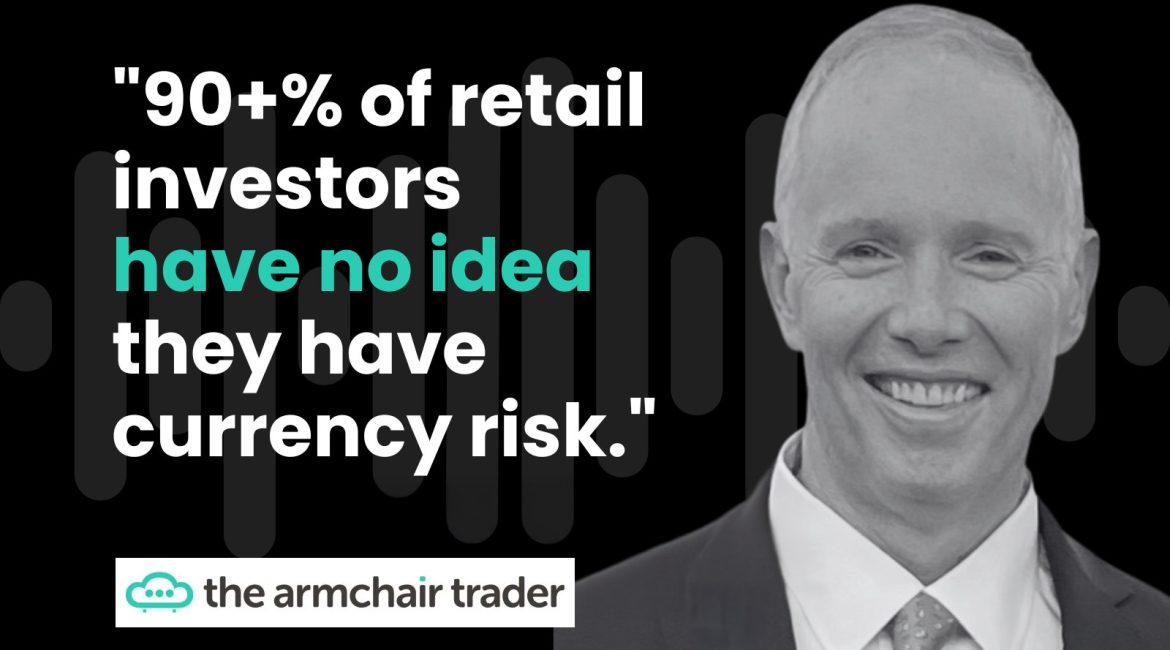 The armchair trader podcast featuring Stuart Thomas: Why currency hedging is important for small investors